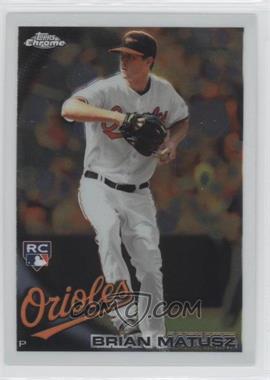 2010 Topps Chrome - [Base] #210 - Brian Matusz