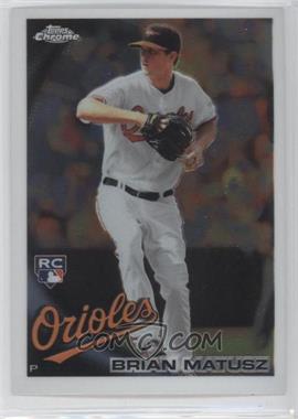 2010 Topps Chrome - [Base] #210 - Brian Matusz