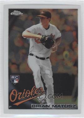 2010 Topps Chrome - [Base] #210 - Brian Matusz