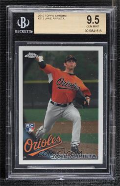 2010 Topps Chrome - [Base] #213 - Jake Arrieta [BGS 9.5 GEM MINT]