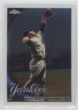 2010 Topps Chrome - [Base] #7 - Mickey Mantle [EX to NM]