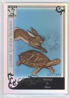 Tortoise vs. Hare #/399
