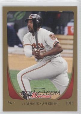 2011 Bowman - [Base] - Gold #167 - Vladimir Guerrero