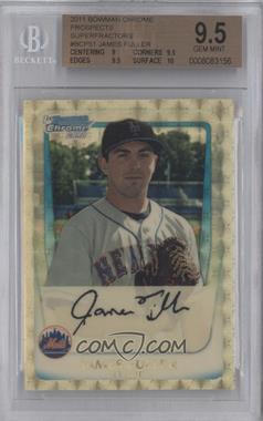 2011 Bowman - Chrome Prospects - Superfractor #BCP51 - James Fuller /1 [BGS 9.5 GEM MINT]