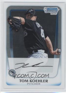 2011 Bowman - Chrome Prospects #BCP24 - Tom Koehler