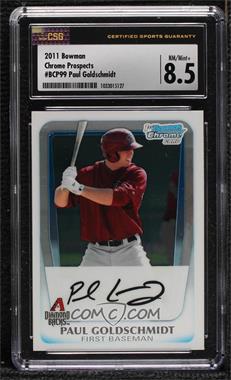 2011 Bowman - Chrome Prospects #BCP99 - Paul Goldschmidt [CSG 8.5 NM/Mint+]