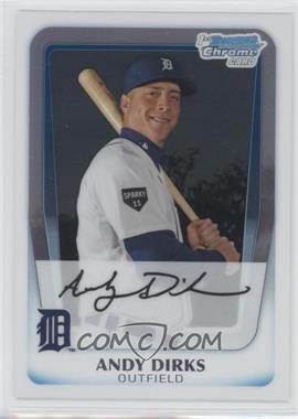 2011 Bowman Chrome - Prospects #BCP216 - Andy Dirks