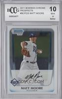 Matt Moore [BCCG 10 Mint or Better]