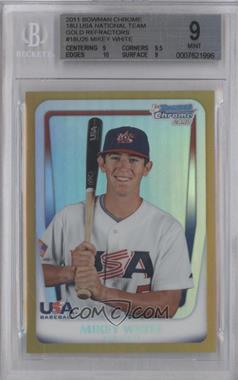 2011 Bowman Chrome - USA 18U National Team Refractors - Gold #18U-26 - Mikey White /50 [BGS 9 MINT]