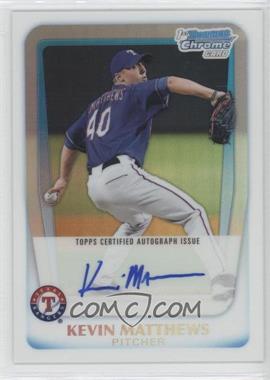 2011 Bowman Draft Picks & Prospects - Chrome Prospects Autograph - Refractor #BCAP-KM - Kevin Matthews /500