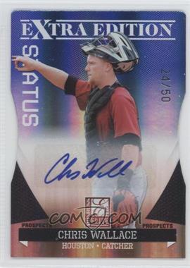 2011 Donruss Elite Extra Edition - Prospects - Blue Die-Cut Status Signatures #93 - Chris Wallace /50