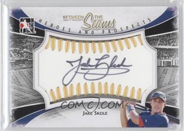 2011 In the Game Heroes and Prospects - Between the Seams - Gold Stitch #BTS-JS - Jake Skole /19