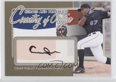 2011 In the Game Heroes and Prospects - Country of Origin - Gold #COO-CP - Cesar Puello /10