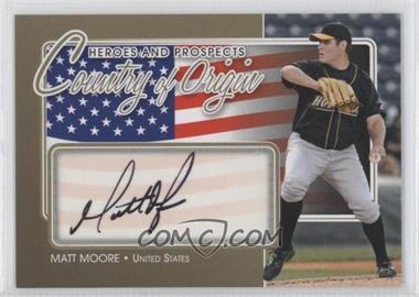 2011 In the Game Heroes and Prospects - Country of Origin - Gold #COO-MM - Matt Moore /10