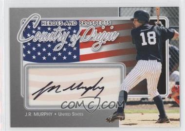 2011 In the Game Heroes and Prospects - Country of Origin - Silver #COO-JRM - J.R. Murphy /40