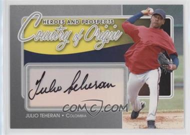 2011 In the Game Heroes and Prospects - Country of Origin - Silver #COO-JTE - Julio Teheran /40
