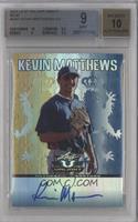 Kevin Matthews [BGS 9 MINT] #/99