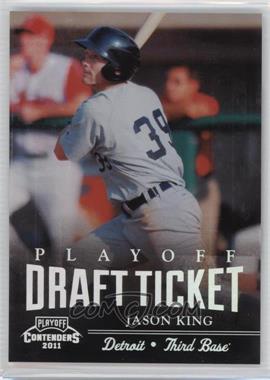 2011 Playoff Contenders - Draft Tickets - Playoff Tickets #DT68 - Jason King /99