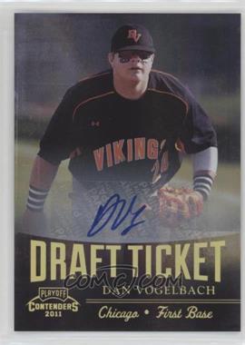 2011 Playoff Contenders - Draft Tickets - Signatures #DT75 - Dan Vogelbach