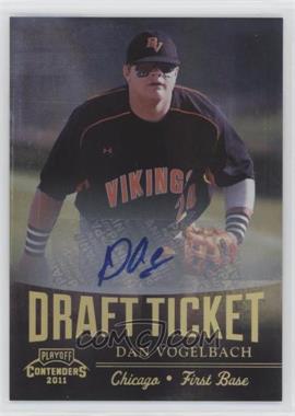 2011 Playoff Contenders - Draft Tickets - Signatures #DT75 - Dan Vogelbach