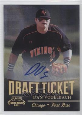 2011 Playoff Contenders - Draft Tickets - Signatures #DT75 - Dan Vogelbach