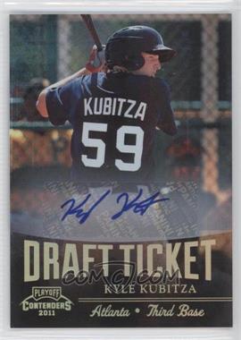 2011 Playoff Contenders - Draft Tickets - Signatures #DT86 - Kyle Kubitza