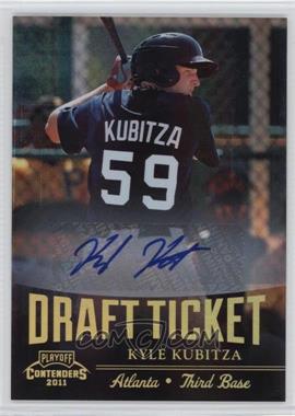 2011 Playoff Contenders - Draft Tickets - Signatures #DT86 - Kyle Kubitza