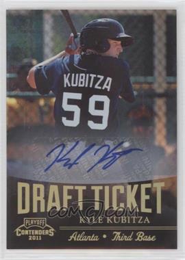 2011 Playoff Contenders - Draft Tickets - Signatures #DT86 - Kyle Kubitza