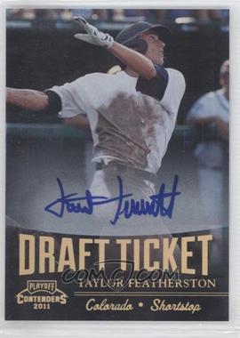 2011 Playoff Contenders - Draft Tickets - Signatures #DT97 - Taylor Featherston