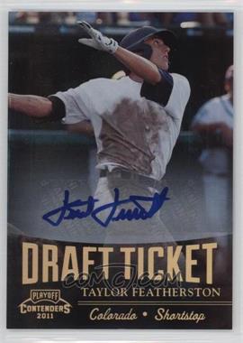2011 Playoff Contenders - Draft Tickets - Signatures #DT97 - Taylor Featherston