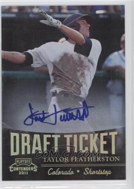 2011 Playoff Contenders - Draft Tickets - Signatures #DT97 - Taylor Featherston