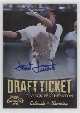 2011 Playoff Contenders - Draft Tickets - Signatures #DT97 - Taylor Featherston