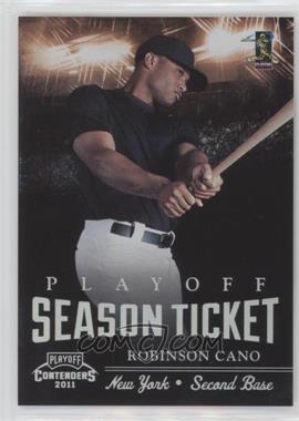 2011 Playoff Contenders - Season Tickets - Playoff Tickets #4 - Robinson Cano /99