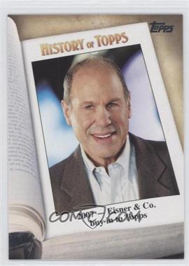 2011 Topps - History of Topps #HOT-9 - 2007 - Eisner & Co. Buy in to Topps (Michael Eisner)