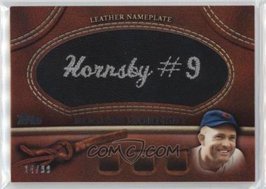 2011 Topps - Manufactured Glove Leather Nameplate - Black #MGL-RH.2 - Rogers Hornsby (Hornsby #9) /99