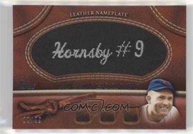 2011 Topps - Manufactured Glove Leather Nameplate - Black #MGL-RH.2 - Rogers Hornsby (Hornsby #9) /99