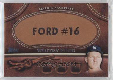 2011 Topps - Manufactured Glove Leather Nameplate #MGL-WF - Whitey Ford