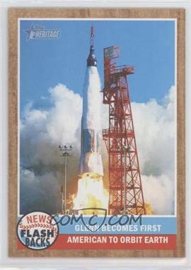 2011 Topps Heritage - News Flashbacks #NF-2 - Glenn becomes first American to orbit Earth