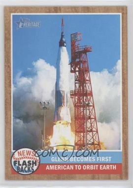 2011 Topps Heritage - News Flashbacks #NF-2 - Glenn becomes first American to orbit Earth