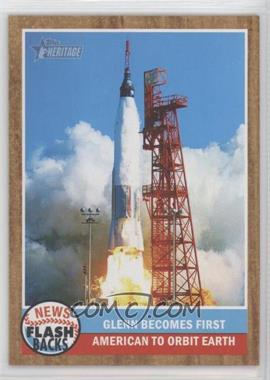 2011 Topps Heritage - News Flashbacks #NF-2 - Glenn becomes first American to orbit Earth