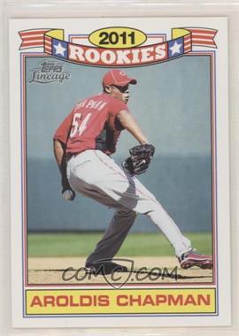 2011 Topps Lineage - Rookies #4 - Aroldis Chapman