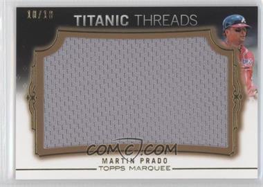 2011 Topps Marquee - Titanic Threads Jumbo Relics - Gold #TTJR-49 - Martin Prado /10