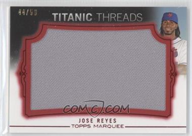 2011 Topps Marquee - Titanic Threads Jumbo Relics - Red #TTJR-71 - Jose Reyes /50