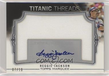 2011 Topps Marquee - Titanic Threads Jumbo Relics Autographs #TTJA-16.2 - Reggie Jackson (Supposed to be TTJA-17) /10