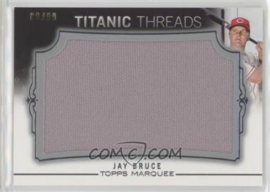 2011 Topps Marquee - Titanic Threads Jumbo Relics #TTJR-102 - Jay Bruce /99