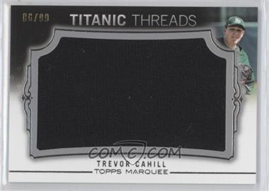 2011 Topps Marquee - Titanic Threads Jumbo Relics #TTJR-47 - Trevor Cahill /99