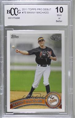 2011 Topps Pro Debut - [Base] #75 - Manny Machado [BCCG 10 Mint or Better]