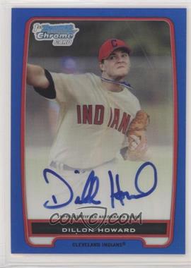 2012 Bowman - Chrome Prospects Autographs - Blue Refractor #BCP91 - Dillon Howard /150