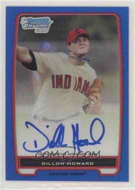 2012 Bowman - Chrome Prospects Autographs - Blue Refractor #BCP91 - Dillon Howard /150