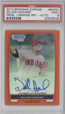 2012 Bowman - Chrome Prospects Autographs - Orange Refractor #BCP91 - Dillon Howard /25 [PSA 9 MINT]